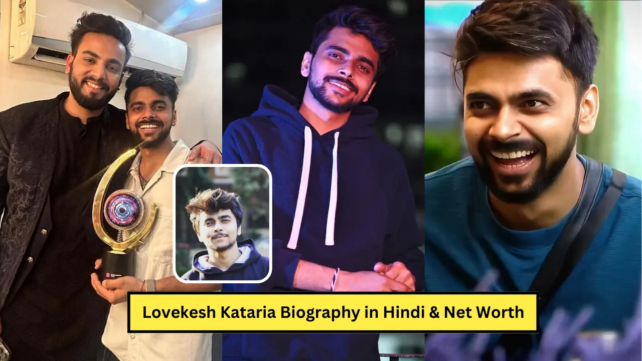 Lovekesh Kataria Biography: Bigg Boss OTT 3, Net worth, Wiki, Age, Family, Career, Girlfriend, Wife, Income 2024, जानिये पूरी डिटेल्स