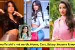 Nora Fatehi's Net Worth, Home, Cars, Salary, Income & more