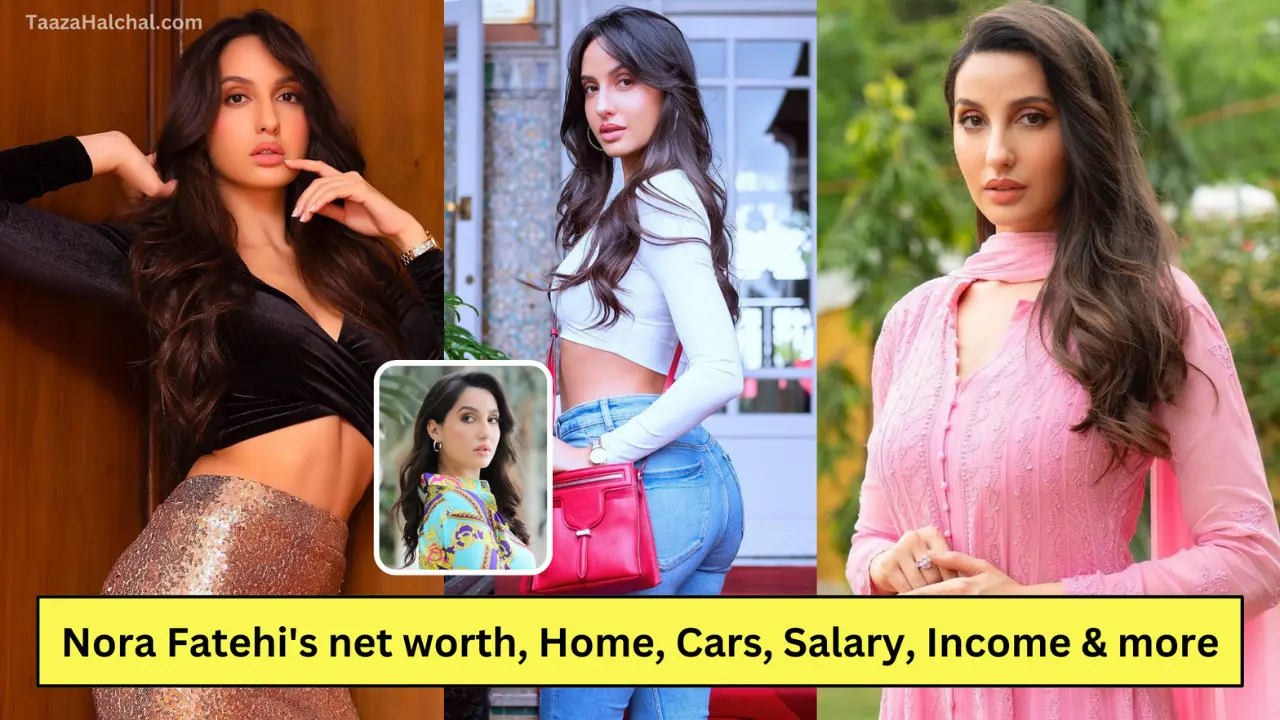 Nora Fatehi's Net Worth, Home, Cars, Salary, Income & more