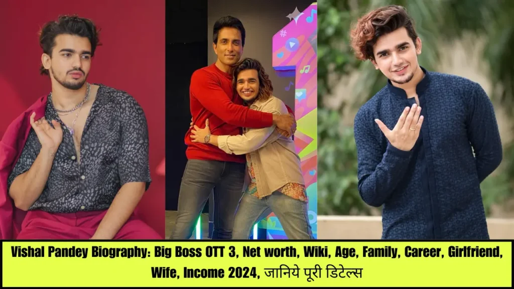Vishal Pandey Biography: Big Boss OTT 3, Net worth, Wiki, Age, Family, Career, Girlfriend, Wife, Income 2024, जानिये पूरी डिटेल्स