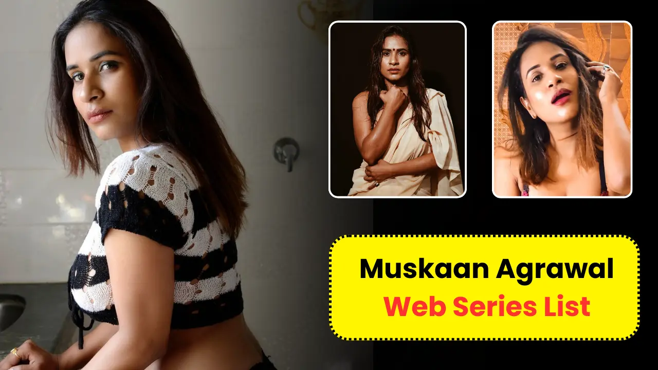 Muskaan Agrawal Web Series List मुस्कान अग्रवाल Web Series Names, Cast, Platform, Release Date