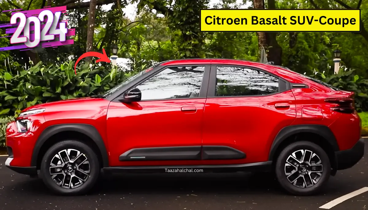 Tata Curvv का बाप Citroen Basalt SUV-Coupe हुई लॉन्च 3 नये वेरिएंट्स के साथ, जानिए कीमत और फीचर्स