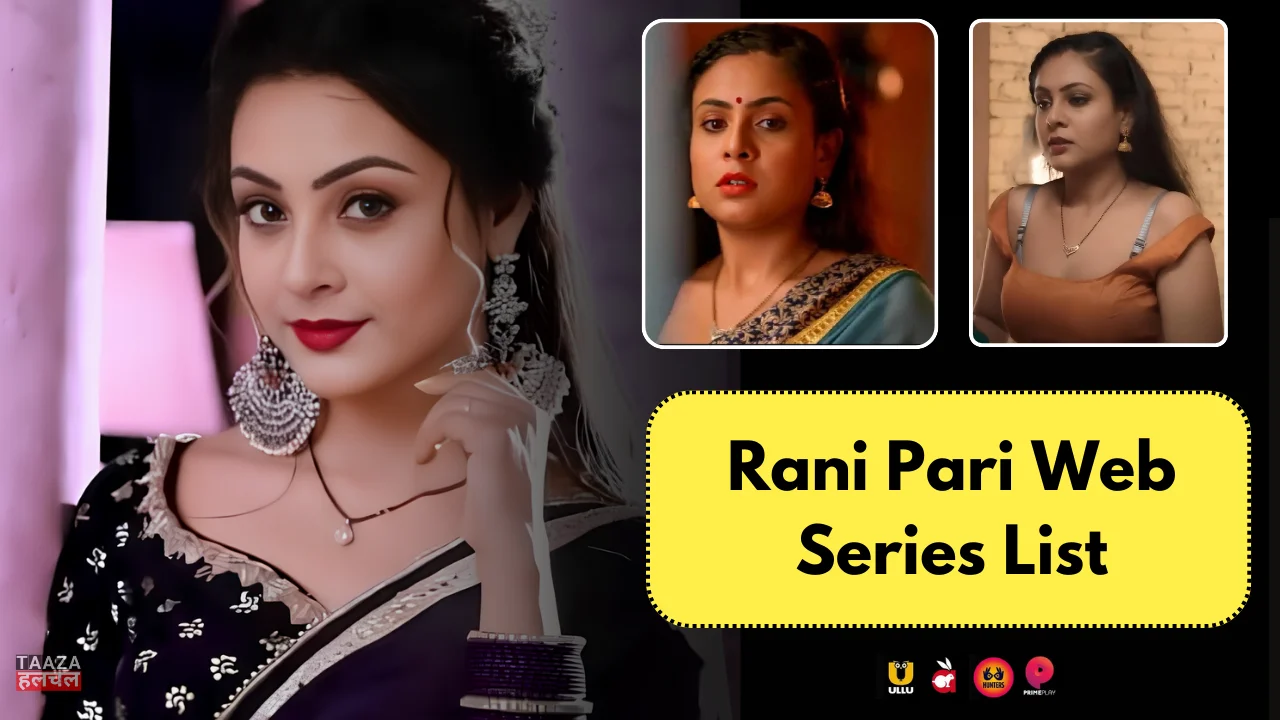 Rani Pari Web Series List: Web Series Names, Cast, Platform, Release Date, Episode
