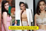 Akshara Haasan Biography in hindi: Wiki, Age, Family, Career, Boyfriend, Net Worth, जानिए पूरी डिटेल्स