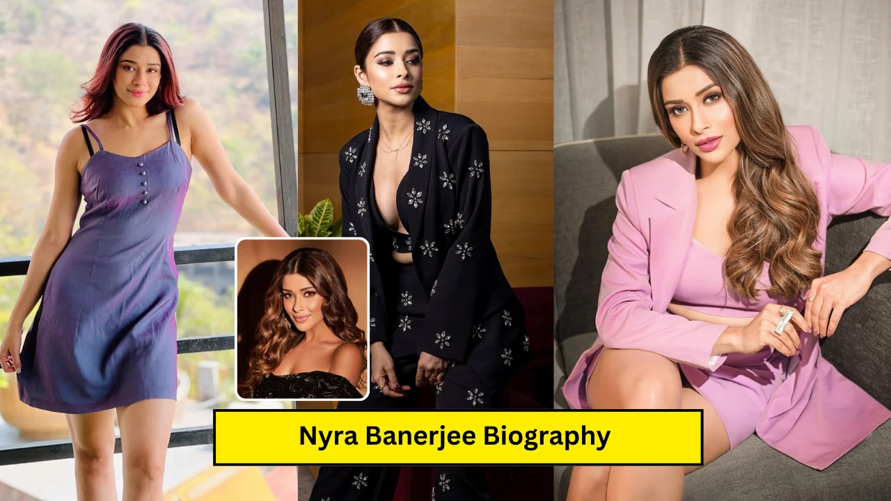 Nyra Banerjee Biography: Bigg Boss 18, Wiki, Age, Family, Boyfriend, Net Worth, Income 2024, जानिये पूरी जानकारी