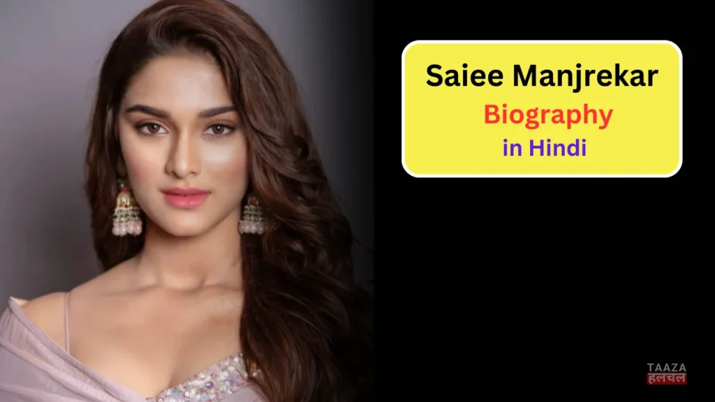 Saiee Manjrekar Biography, Age, Family, NetWorth, Movies
