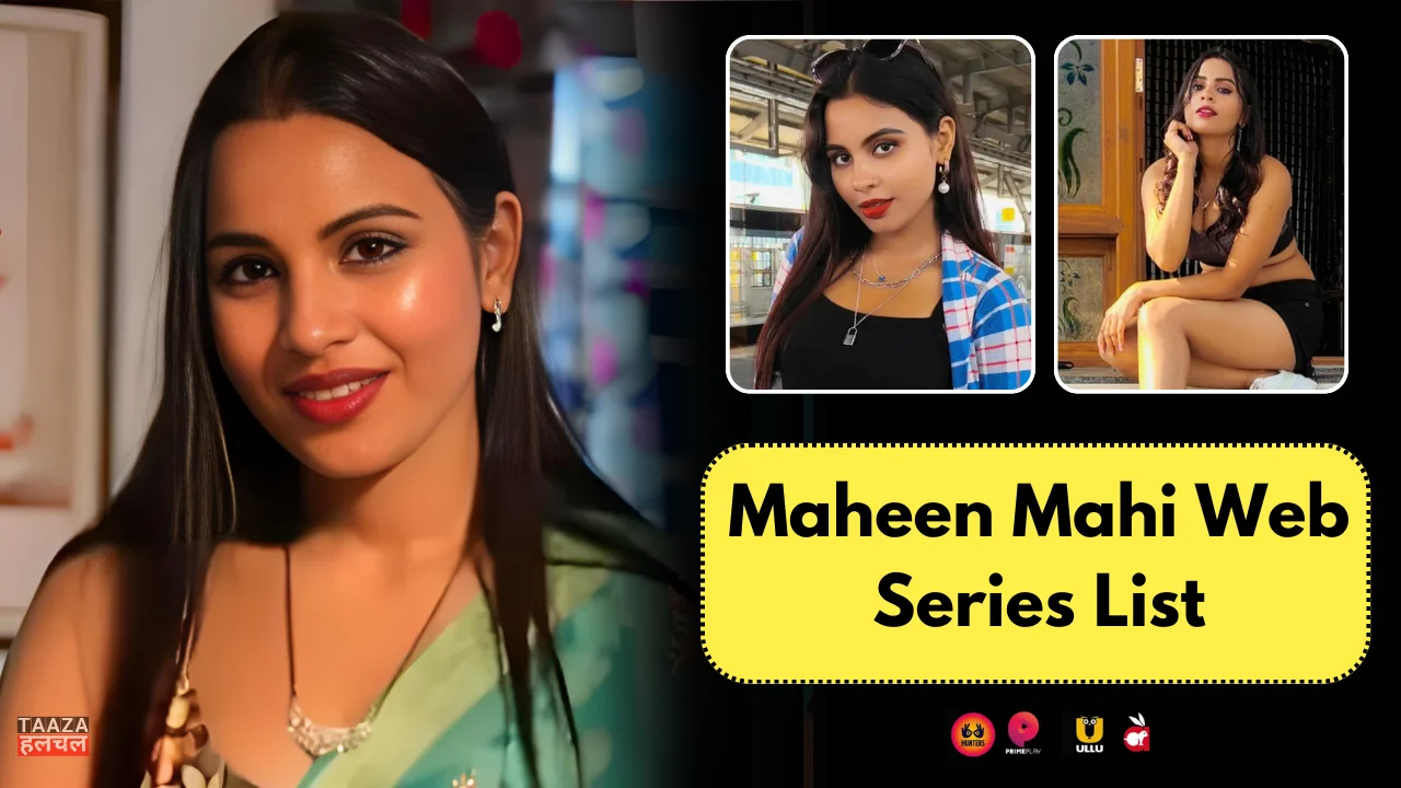 Maheen Mahi Web Series List: Maheen Mahi Kon Hai, Web Series Names, Cast, Platform, Release Date