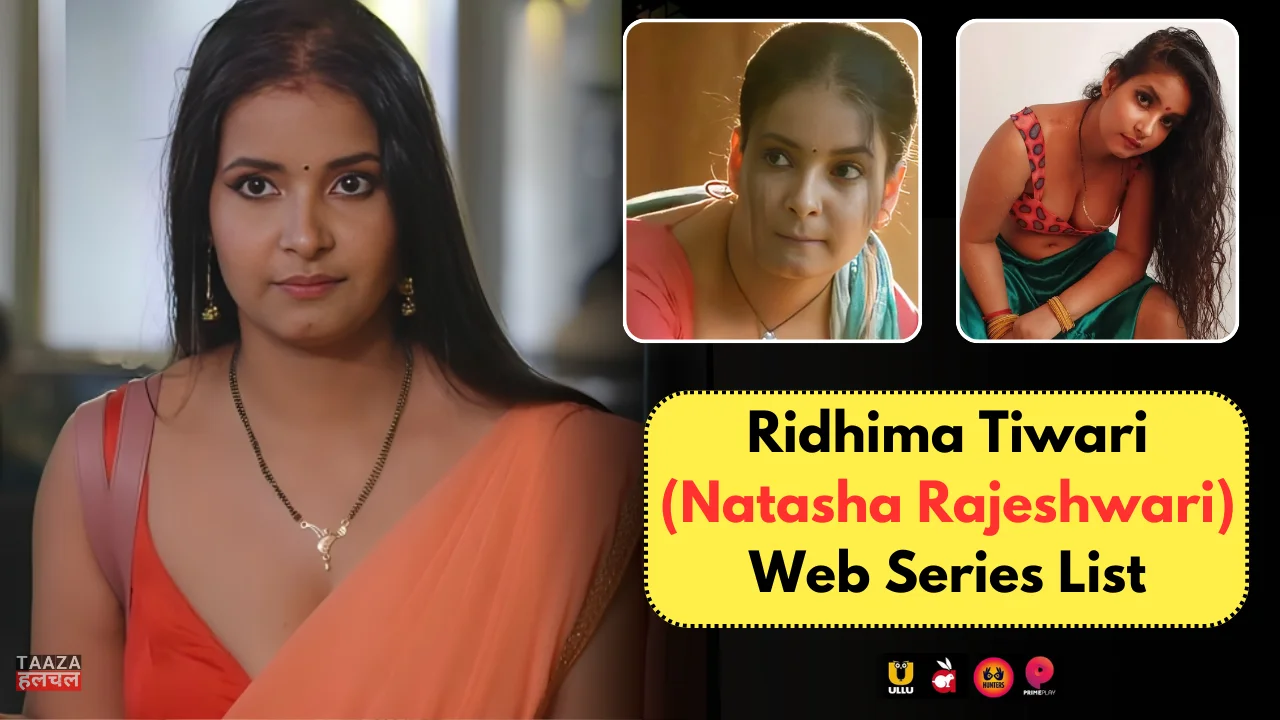 Ridhima Tiwari (Natasha Rajeshwari) Web Series List: Web Series Names, Cast, Platform, Release Date, Episode