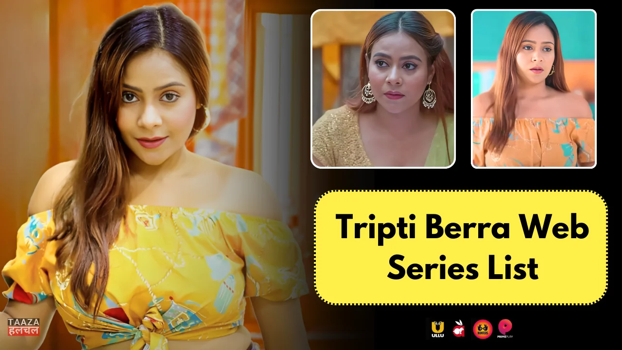 Tripti Berra Web Series List: Web Series Names, Cast, Platform, Release Date, Episode