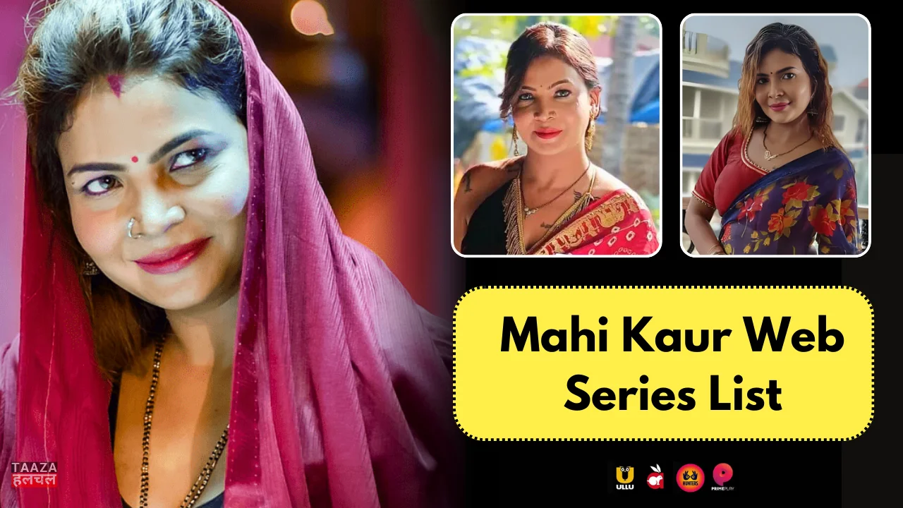 Mahi Kaur Web Series List: Web Series Names, Cast, Platform, Release Date, Episode