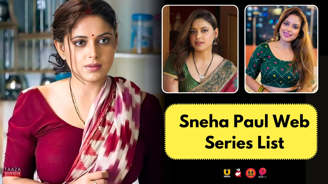 Sneha Paul Web Series List: Web Series Names, Cast, Platform, Release Date, Episode