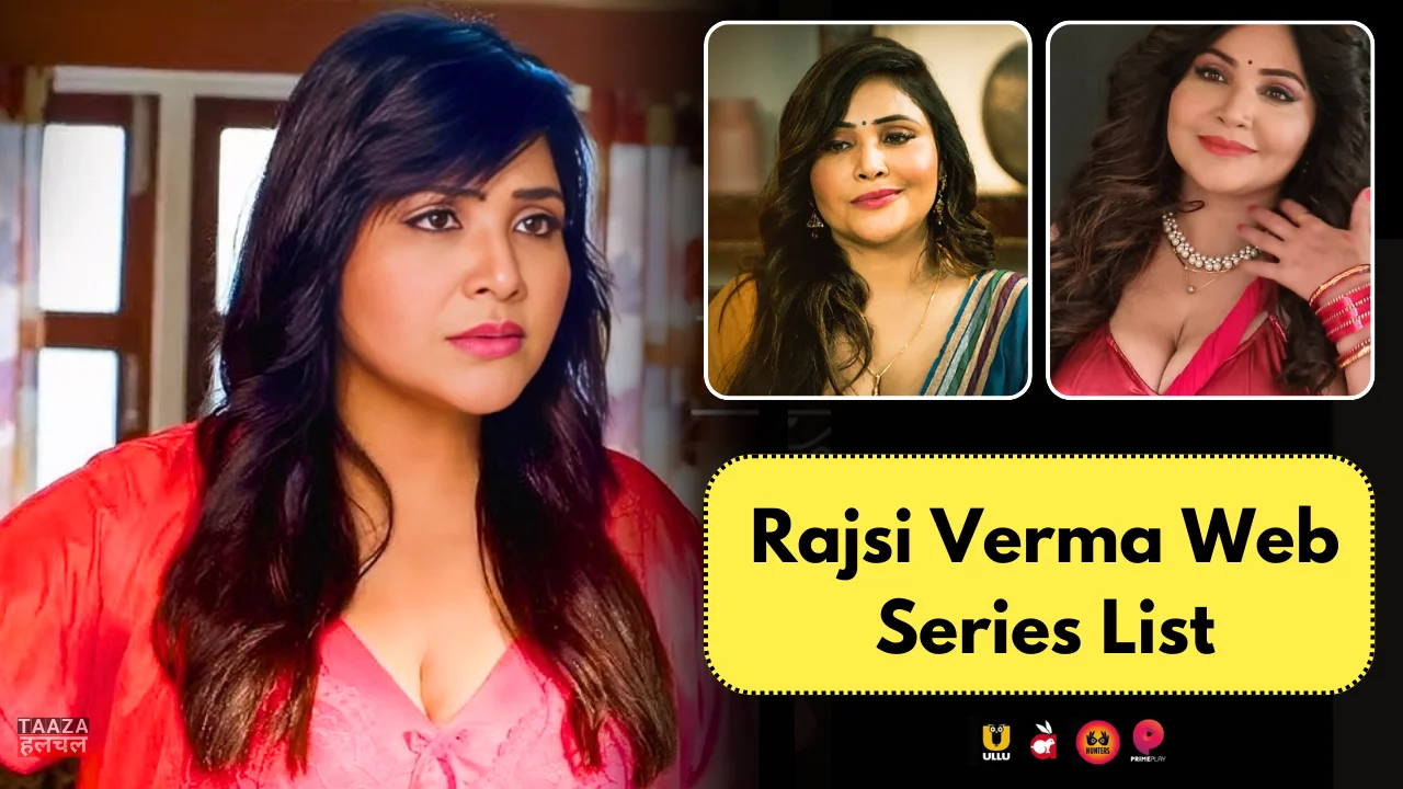 Rajsi Verma Web Series List: Web Series Names, Cast, Platform, Release Date, Episode