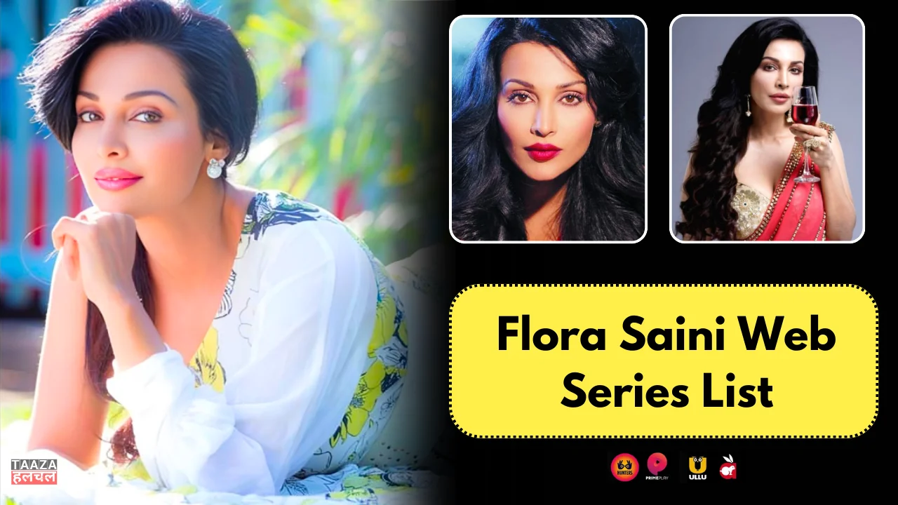 Flora Saini Web Series List: Web Series Names, Cast, Platform, Release Date, Episode