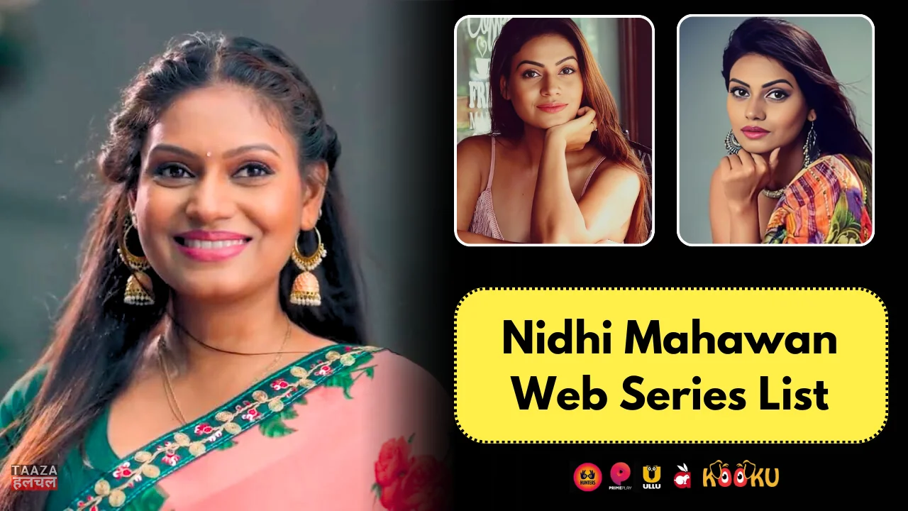 Nidhi Mahawan Web Series List: Web Series Names, Cast, Platform, Release Date, Episodes