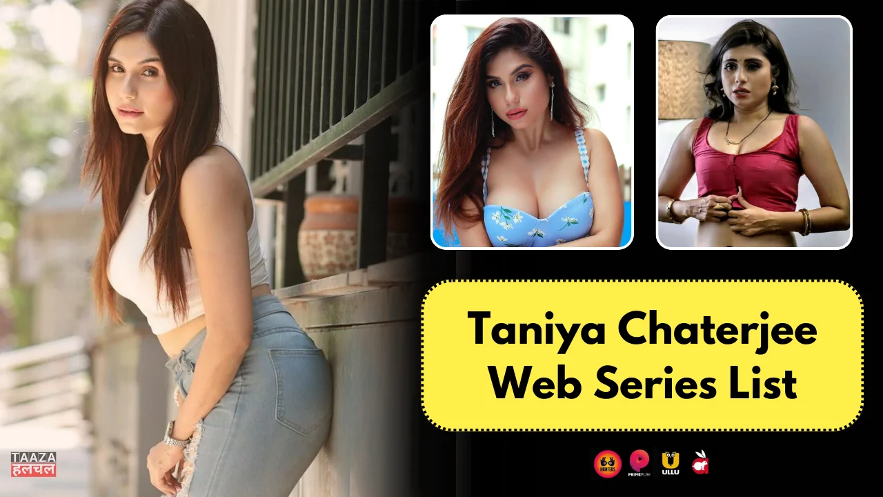 Taniya Chaterjee Web Series List: Web Series Names, OTT Platform, Release Date