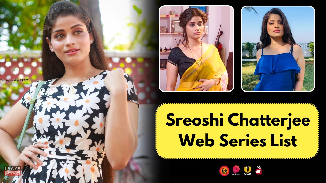 Sreoshi Chatterjee Web Series List: Web Series Names, OTT Platform, Release Date