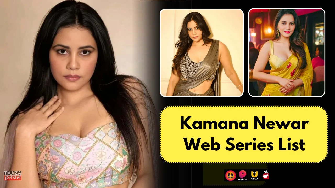 Kamana Newar Web Series List: Kamana Newar kon hain, Web Series Names, Cast, Platform, Release Date