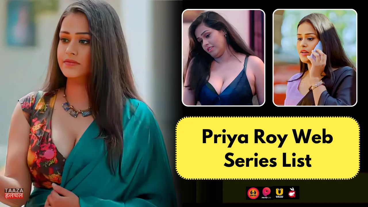 Priya Roy Web Series List: Priya Roy Kon Hai, Web Series Names, Cast, Platform, Release Date