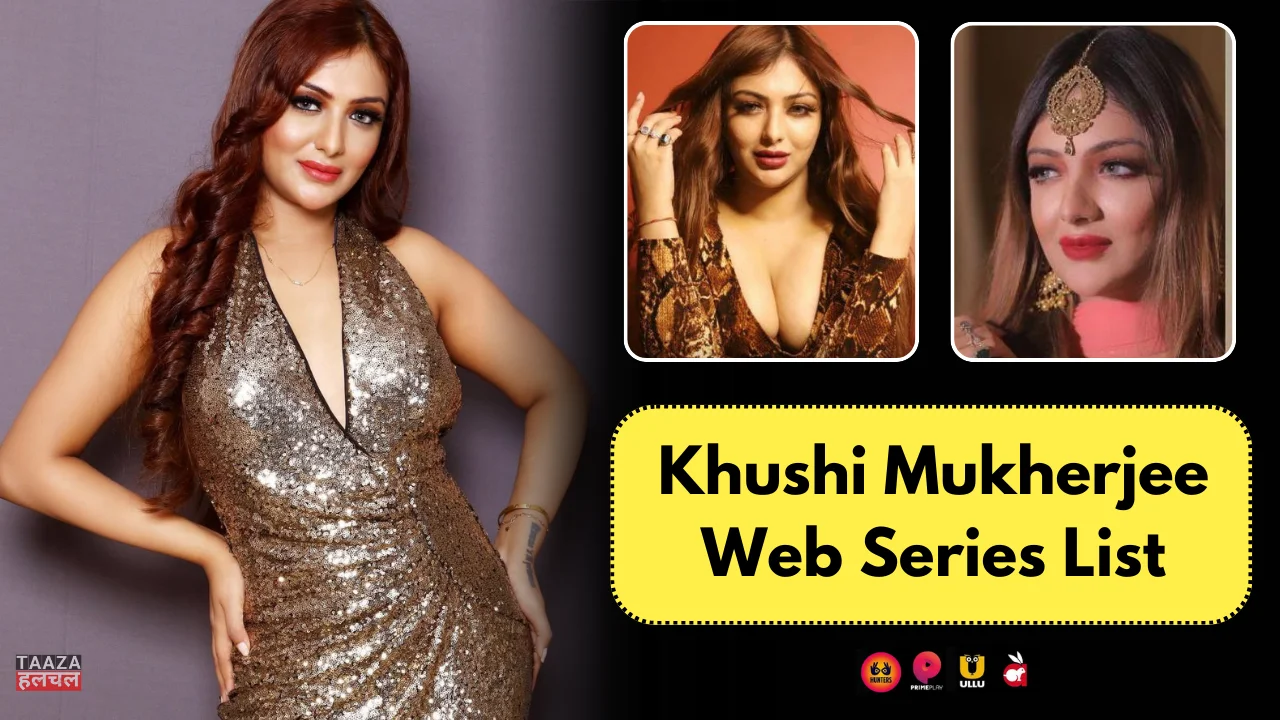 Khushi Mukherjee Web Series List: Web Series Names, Cast, OTT Platform, Release Date, Episode