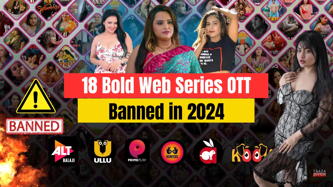 18 Bold Web Series OTT Platforms Banned in 2024