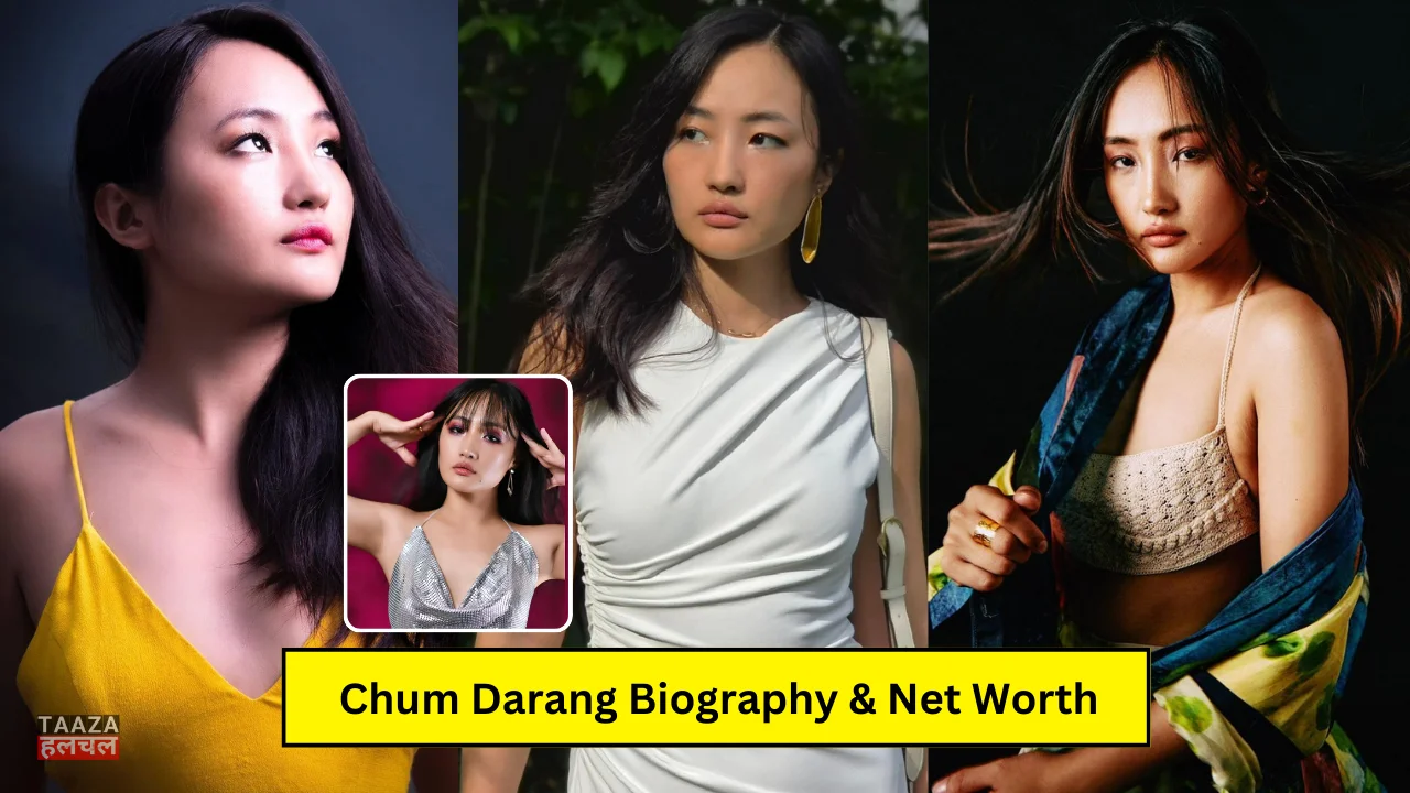 Chum Darang Biography, Age, Family, Net Worth, Movies, Bigg Boss 18 जानिए पूरी डिटेल्स