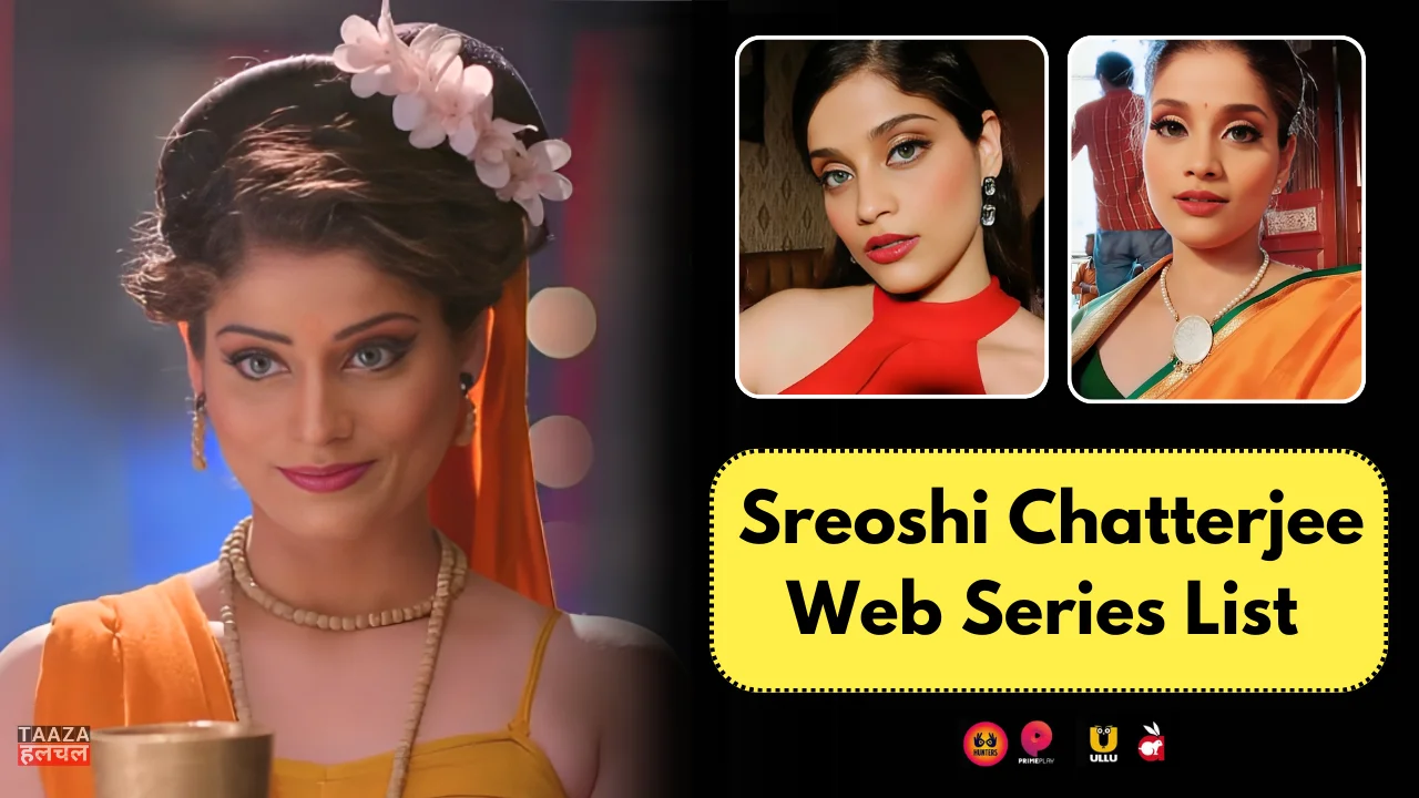 Sreoshi Chatterjee Web Series List: Sreoshi Chatterjee Kon Hai, Web Series Names, Cast, Platform, Release Date