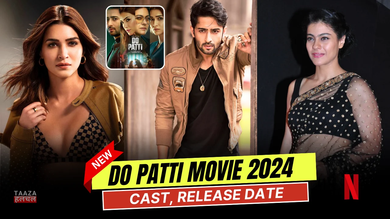 Do Patti Movie 2024 Cast, Release Date & Actress Name