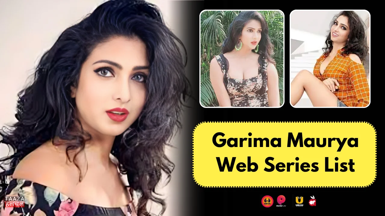 Garima Maurya Web Series List: Garima Maurya Kon Hai, Web Series Names, Cast, Platform, Release Date