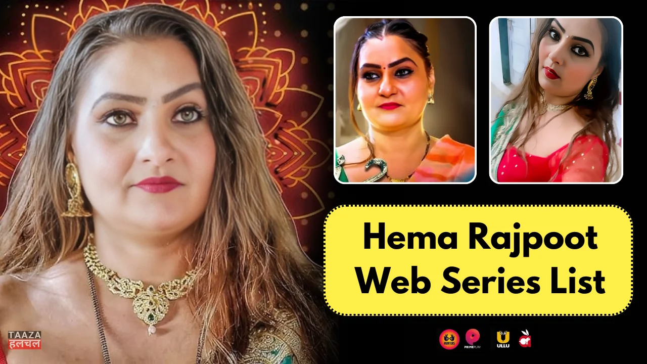 Hema Rajpoot Web Series List: Hema Rajpoot Kon Hai, Web Series Names, Cast, Platform, Release Date