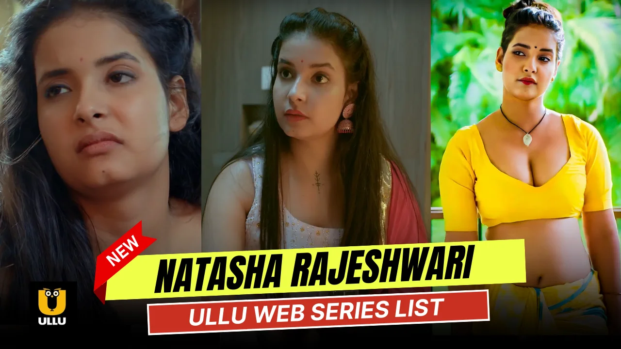Natasha Rajeshwari Ullu Web Series List
