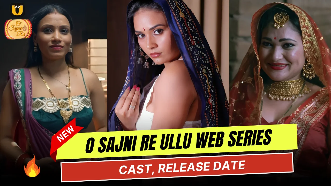 O Sajni Re Ullu Web Series Cast, Actress Name & Release Date