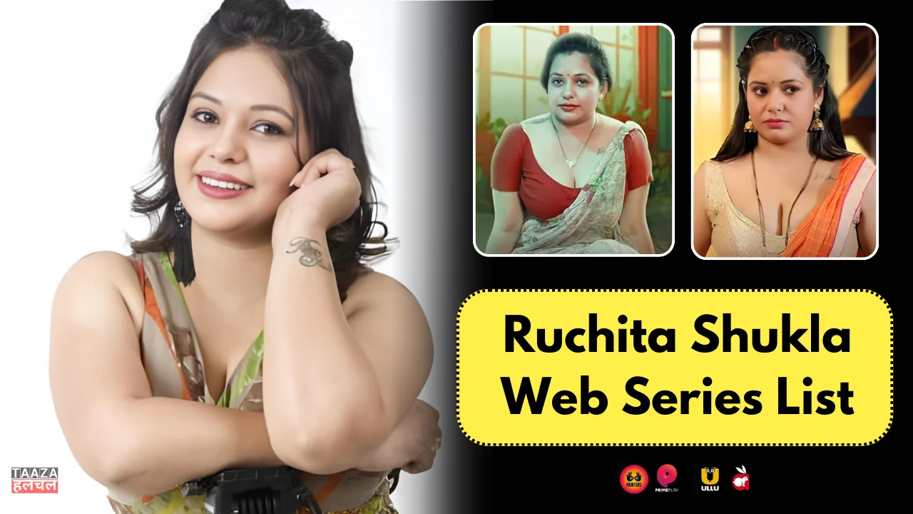 Ruchita Shukla Web Series List: Ruchita Shukla Kon Hai, Web Series Names, Cast, Platform, Release Date