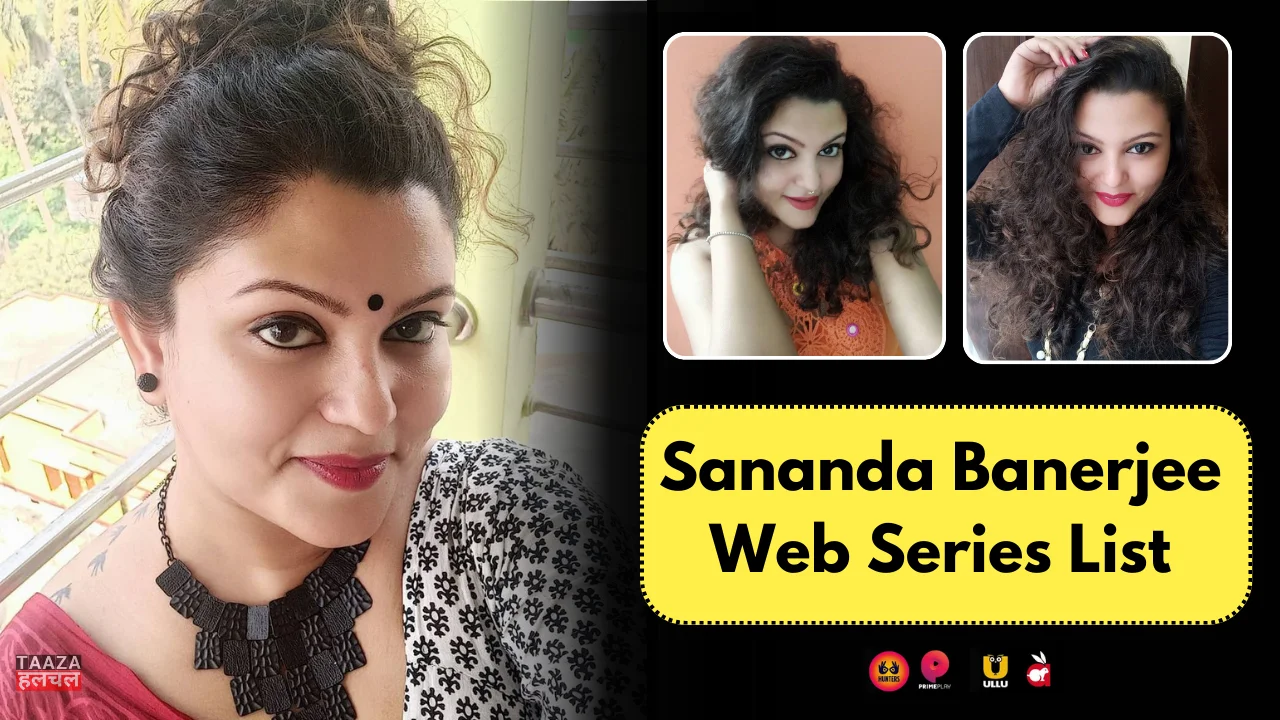 Sananda Banerjee Web Series List: Biography, Web Series Names, Cast, Platform, Release Date