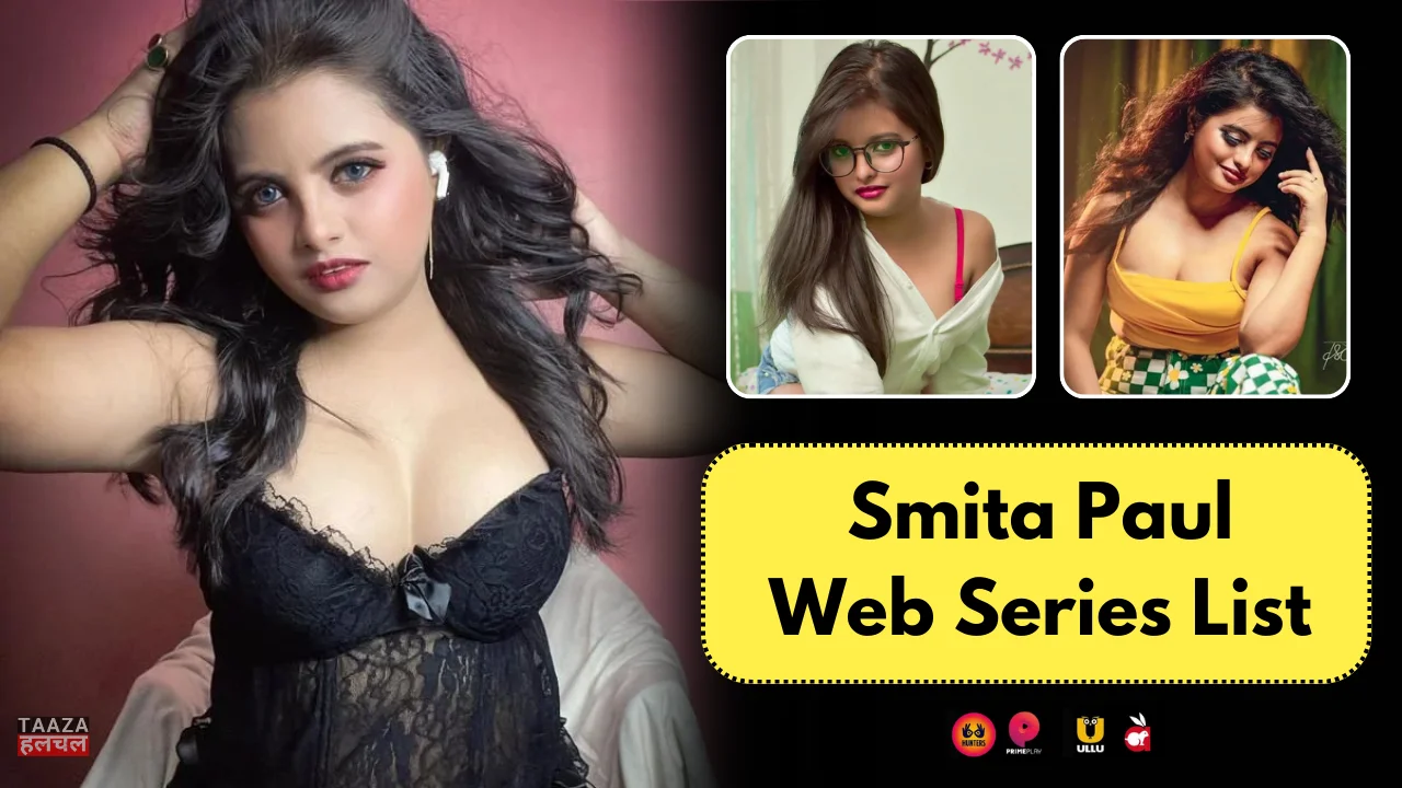 Smita Paul Web Series List: Smita Paul Kon Hai, Web Series Names, Cast, Platform, Release Date