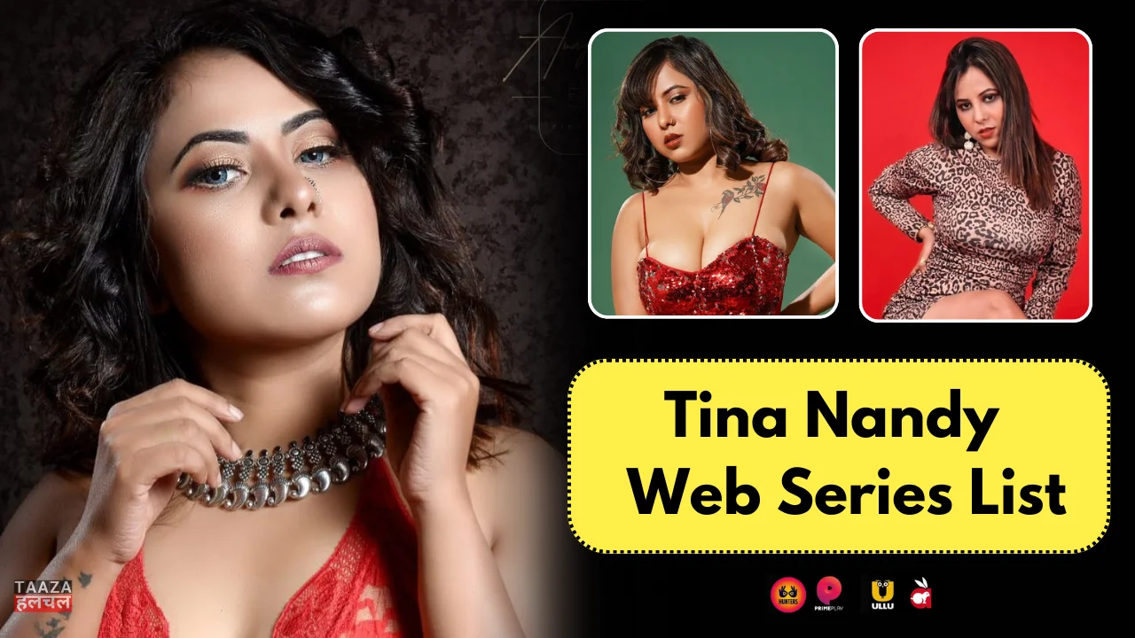 Tina Nandy Web Series List: Tina Nandy Kon Hai, Web Series Names, Cast, Platform, Release Date