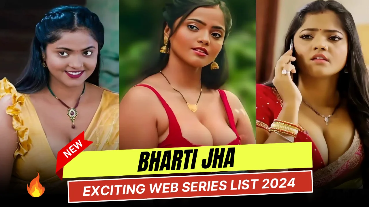 Top 10 Exciting Bharti Jha Web Series in 2024