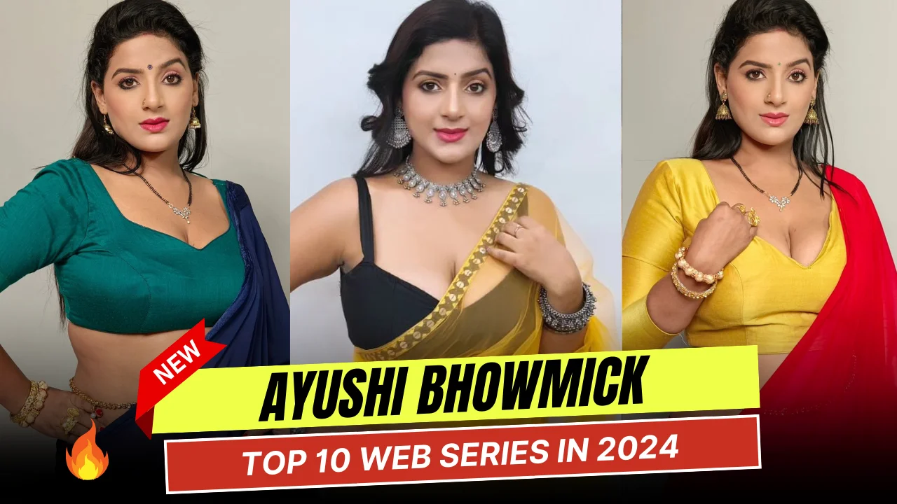 Top 10 Ayushi Bhowmick Web Series in 2024: Web Series Name, Cast, OTT Platform and Release Dates, Episode