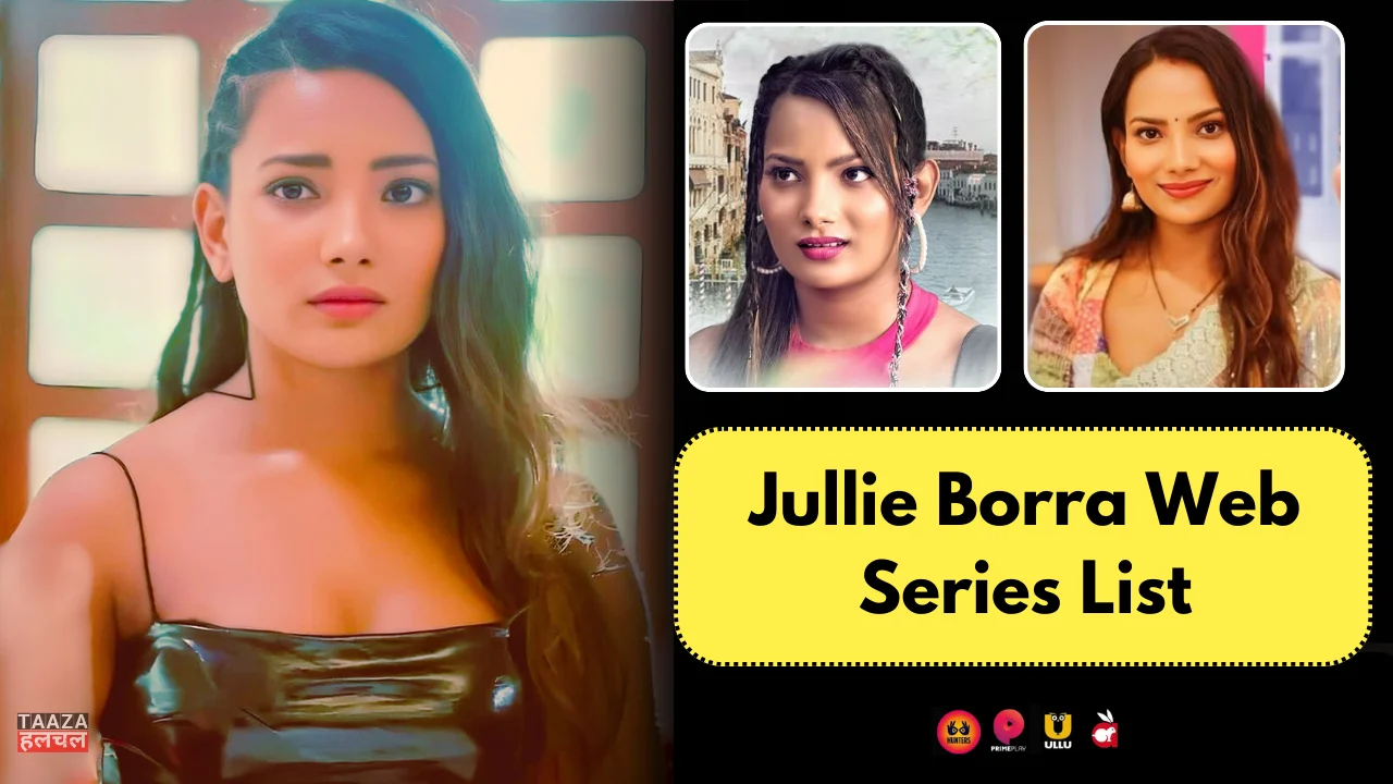 Jullie Borra Web Series List: Jullie Borra Kon Hai, Web Series Names, Cast, Platform, Release Date