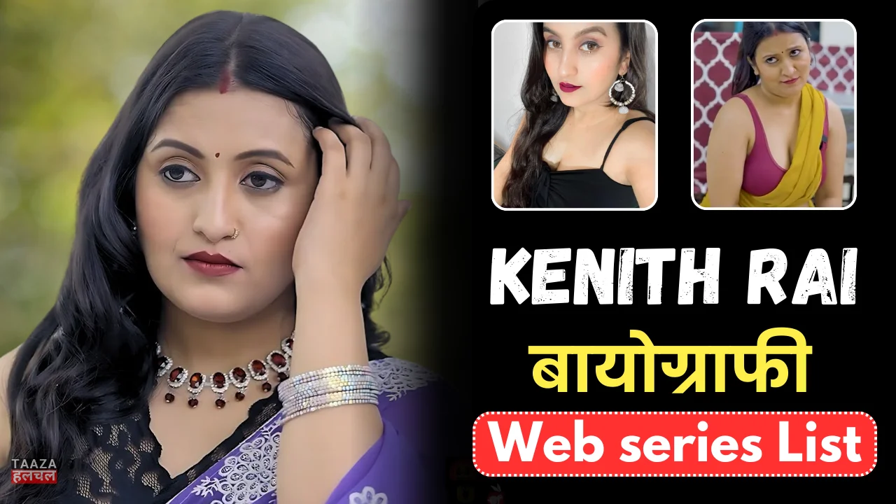 Kenith Rai Biography, Wiki, Age, Web Series List