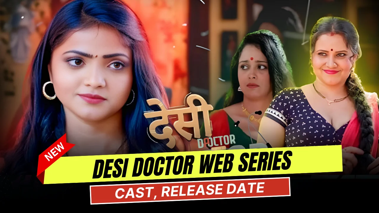 Desi Doctor Web Series Cast, Actress Name & Release Date