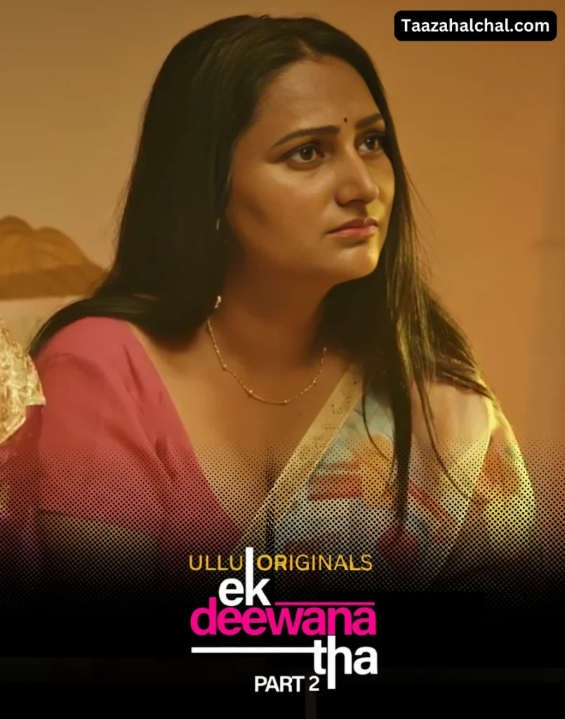 Ek Deewana Tha Part 2 Ullu Web Series Cast, Actress Name & Release Date