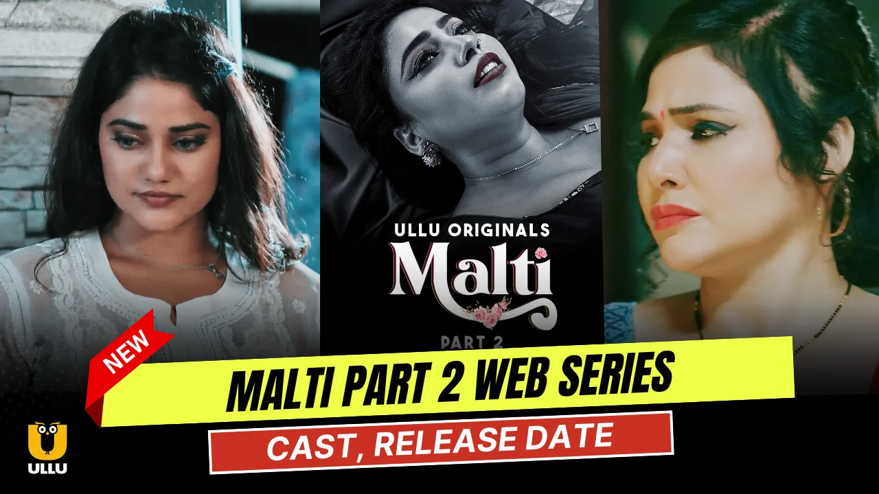 Malti Part 2 Ullu Web Series Cast, Actress Name, Release Date