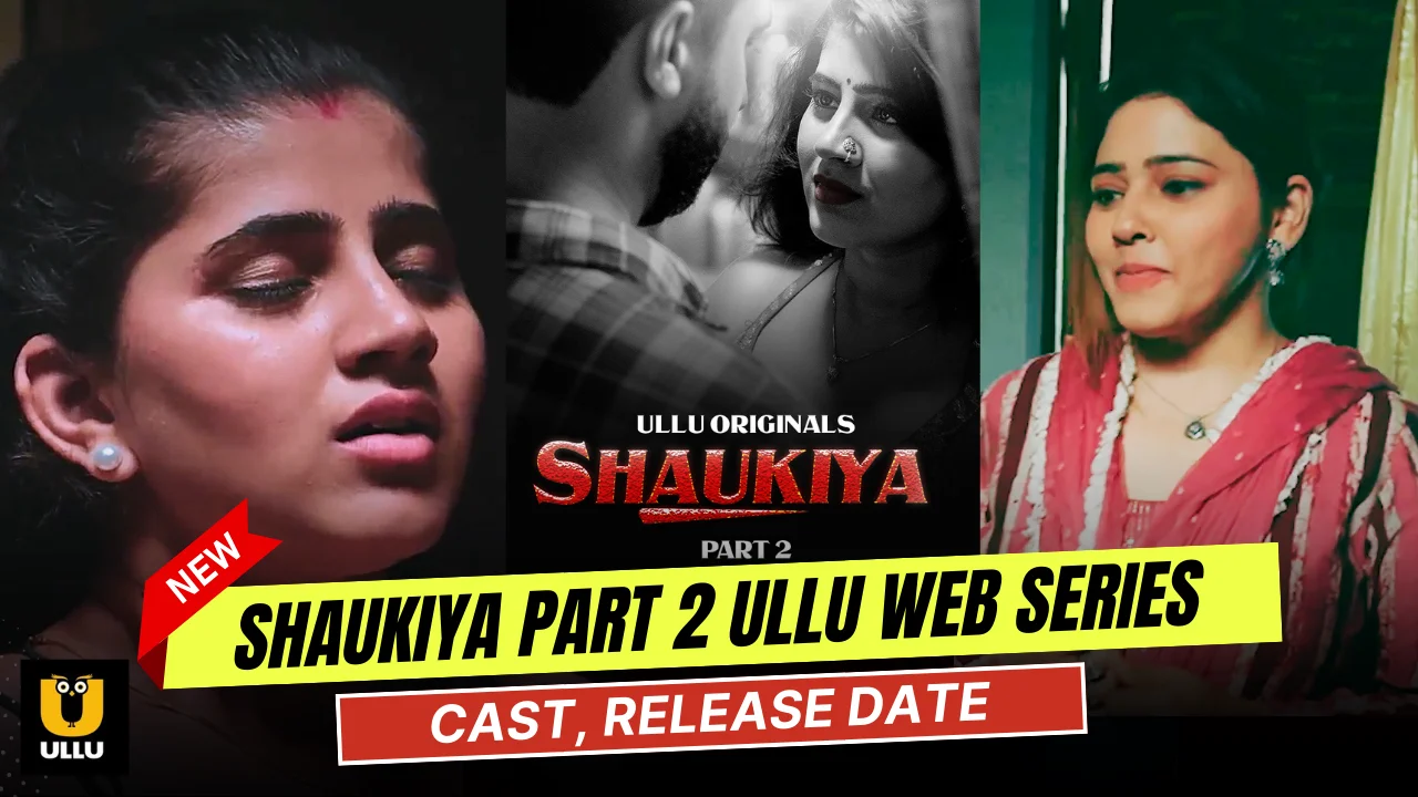 Shaukiya Part 2 Ullu Web Series Cast, Actress Name & Release Date