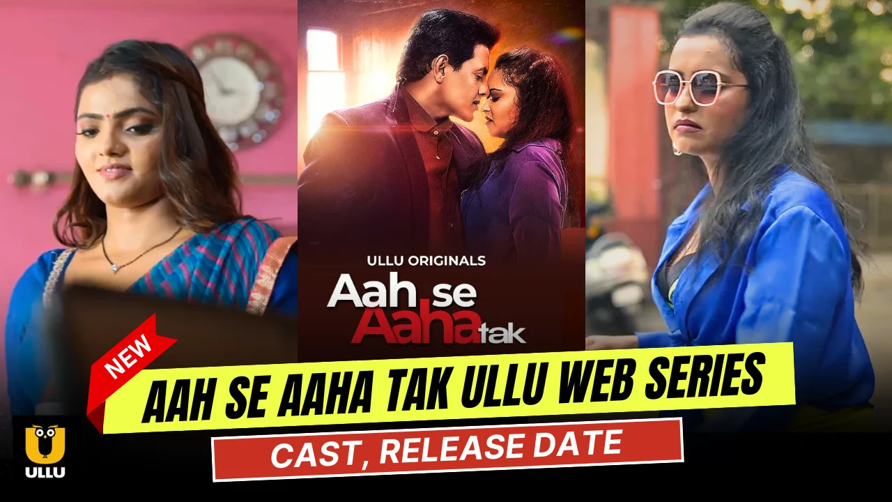 Aah Se Aaha Tak Ullu Web Series Cast, Actress Name & Release Date