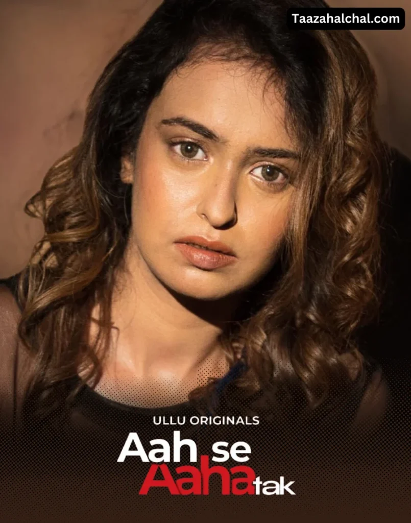 Aah Se Aaha Tak Ullu Web Series Cast, Actress Name & Release Date