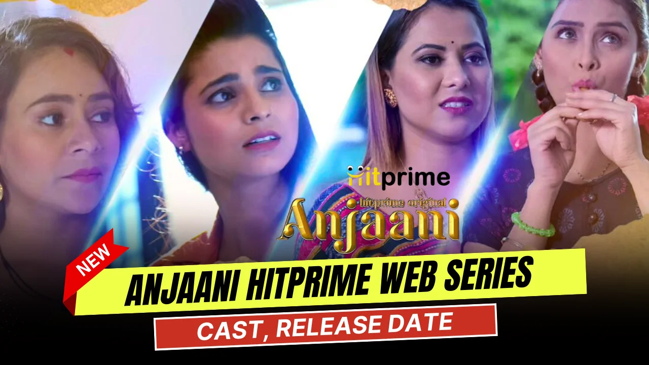 Anjaani Hitprime Web Series Cast, Actress Name & Release Date