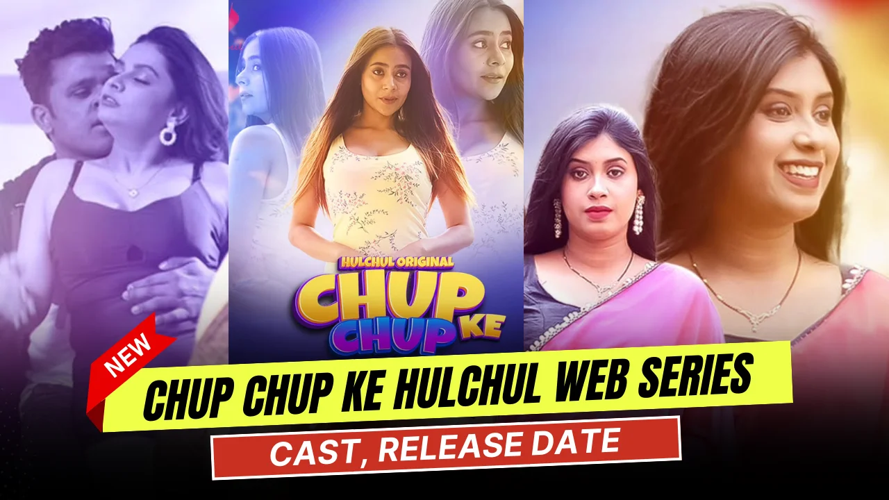 Chup Chup Ke Hulchul Web Series Cast, Actress Name & Release Date