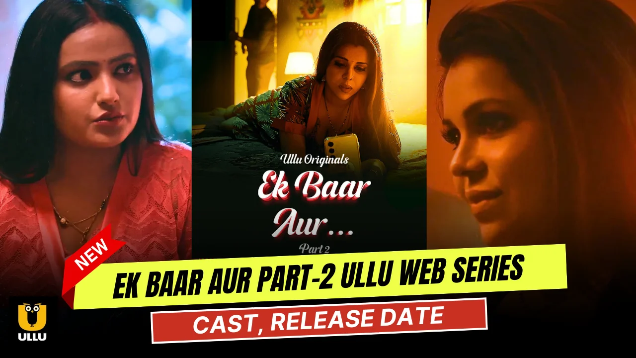 Ek Baar Aur Part 2 Ullu Web Series Cast, Actress Name & Release Date