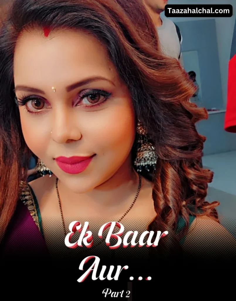 Ek Baar Aur Part 2 Ullu Web Series Cast, Actress Name & Release Date