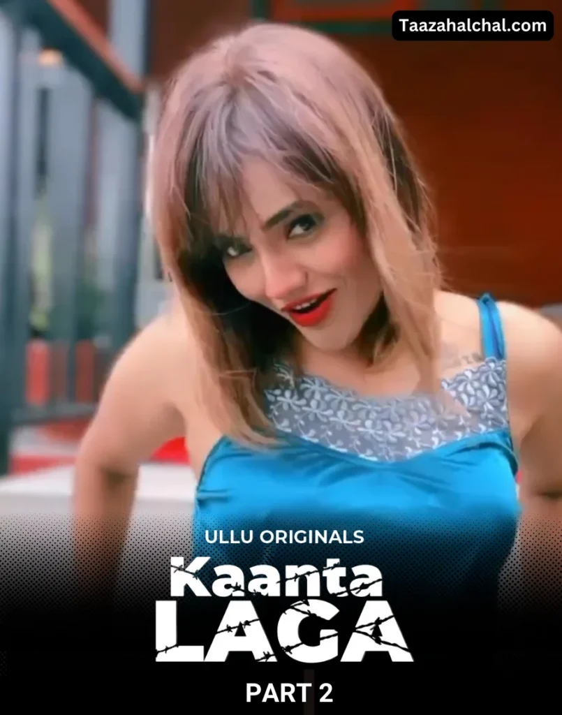 Kaanta Laga Part 2 Ullu Web Series Cast, Actress Name & Release Date